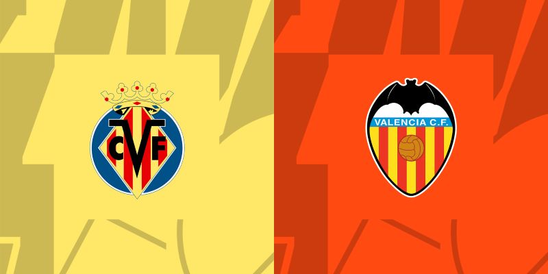 Nhận định Villarreal vs Valencia, 22h15 17/03 - La Liga