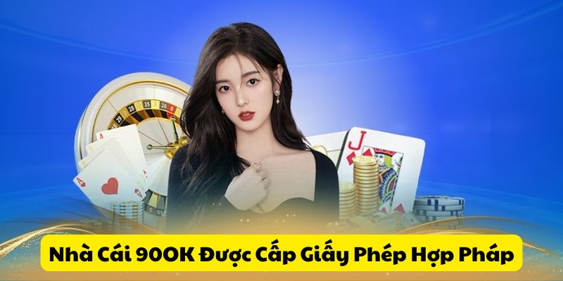 Nhà cái hợp pháp với đầy đủ giấy tờ từ cơ quan có thẩm quyền
